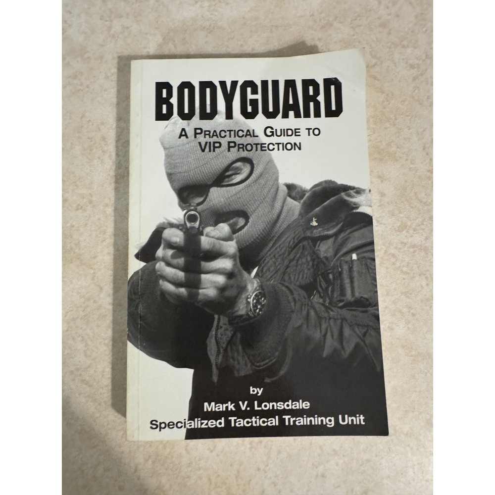 Bodyguard A Practical Guide to VIP Protection Mark Lonsdale STTU 1st Print 1995